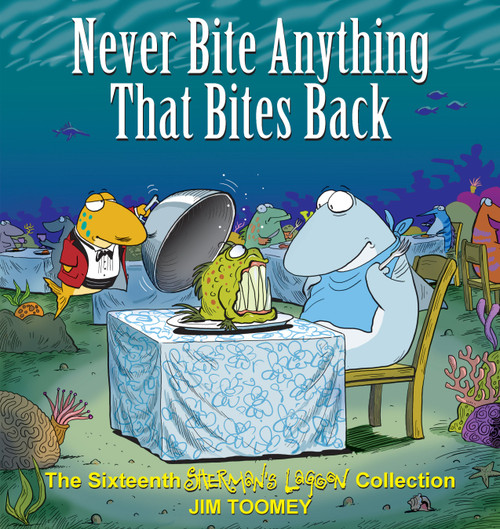 Never Bite Anything That Bites Back (The Sixteenth Shermans Lagoon Collection) by Jim Toomey, 9781449407995