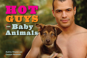 Hot Guys and Baby Animals by Audrey Khuner, Carolyn Newman, 9781449407902