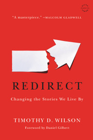 Redirect (Changing the Stories We Live By) by Timothy D. Wilson, Daniel Gilbert, 9780316051903