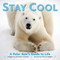 Stay Cool (A Polar Bear's Guide to Life) by Jonathan Chester, Patrick Regan, 9780740791376