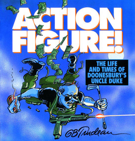 Action Figure! (The Life and Times of Doonesbury's Uncle Duke) by G. B. Trudeau, 9780740715549