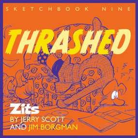 Thrashed (Zits Sketchbook No. 9) by Jerry Scott, Jim Borgman, 9780740751172