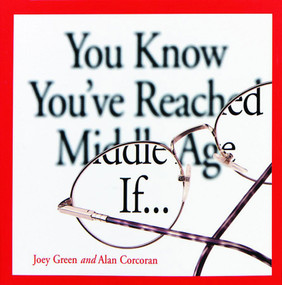 You Know You've Reached Middle Age If... by Alan Corcoran, Joey Green, 9780740700316