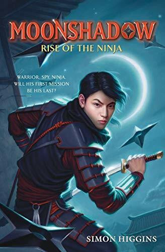 Moonshadow: Rise of the Ninja by Simon Higgins, 9780316055321