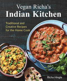 Vegan Richa's Indian Kitchen (Traditional and Creative Recipes for the Home Cook) by Richa Hingle, 9781941252093