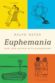 Euphemania (Our Love Affair with Euphemisms) by Ralph Keyes, 9780316056564