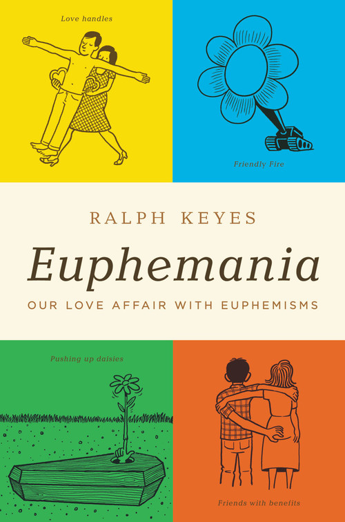 Euphemania (Our Love Affair with Euphemisms) by Ralph Keyes, 9780316056564