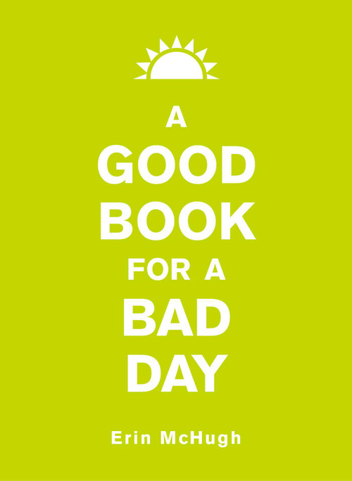 A Good Book for a Bad Day by Erin McHugh, 9781449462178