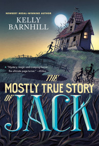The Mostly True Story of Jack by Kelly Barnhill, 9780316056724