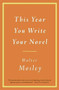This Year You Write Your Novel by Walter Mosley, 9780316065498