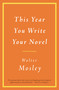 This Year You Write Your Novel by Walter Mosley, 9780316065498
