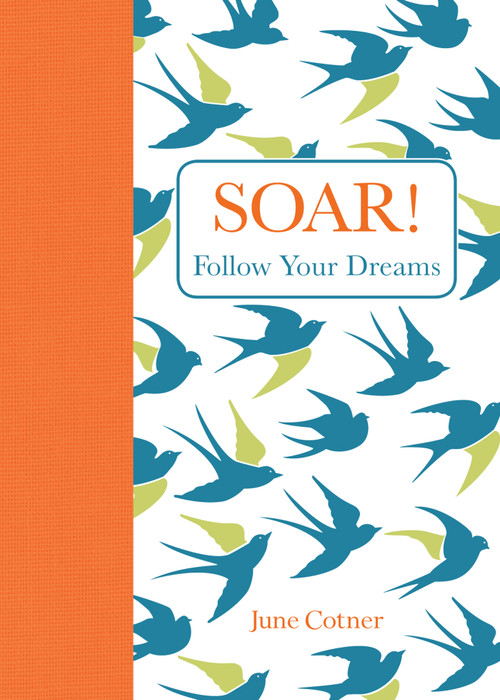 Soar! (Follow Your Dreams) by June Cotner, 9781449449728