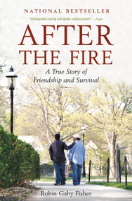 After the Fire (A True Story of Friendship and Survival) by Robin Gaby Fisher, 9780316066228