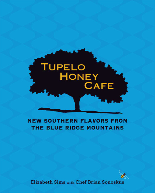 Tupelo Honey Cafe: New Southern Flavors from the Blue Ridge Mountains by Elizabeth Sims, Chef Brian Sonoskus, 9781449446147