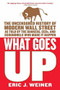 What Goes Up (The Uncensored History of Modern Wall Street as Told by the Bankers, Brokers, CEOs, and Scoundrels Who Made It Happen) by Eric J. Weiner, 9780316066372