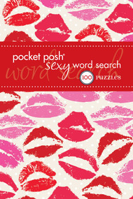 Pocket Posh Sexy Word Search (100 Puzzles) by The Puzzle Society, 9781449450281