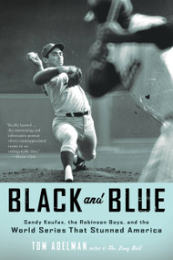 Black and Blue (Sandy Koufax, the Robinson Boys, and the World Series That Stunned America) by Tom Adelman, 9780316067157
