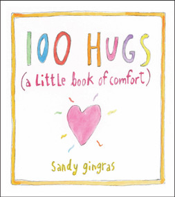 100 Hugs (A Little Book of Comfort) by Sandy Gingras, 9781449427290