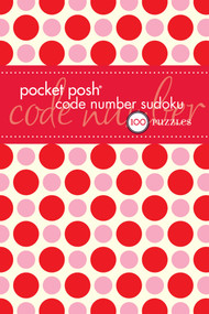 Pocket Posh Code Number Sudoku (100 Puzzles) by The Puzzle Society, 9781449433789
