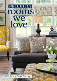 Nell Hill's Rooms We Love by Mary Carol Garrity, 9781449421649