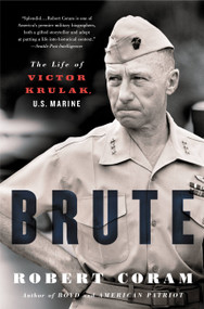 Brute (The Life of Victor Krulak, U.S. Marine) by Robert Coram, 9780316067430