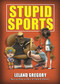 Stupid Sports by Leland Gregory, 9781449427351