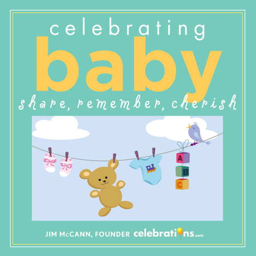 Celebrating Baby (Share, Remember, Cherish) by Jim McCann, 9781449433321