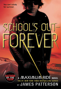 School's Out--Forever (A Maximum Ride Novel) by James Patterson, 9780316067966