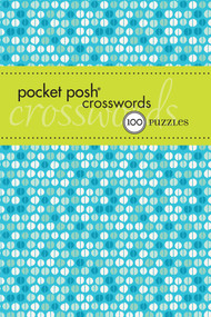 Pocket Posh Crosswords 6 (75 Puzzles) by The Puzzle Society, 9781449433741