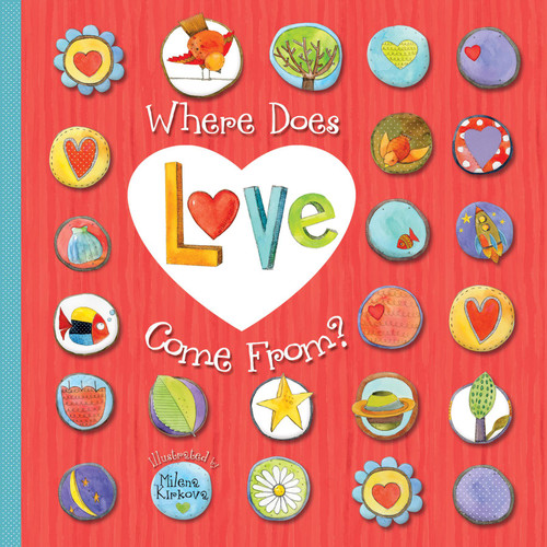 Where Does Love Come From? by Milena Kirkova, Accord Publishing, 9781449428846