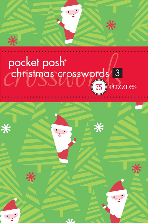 Pocket Posh Christmas Crosswords 3 (75 Puzzles) by The Puzzle Society, 9781449426477