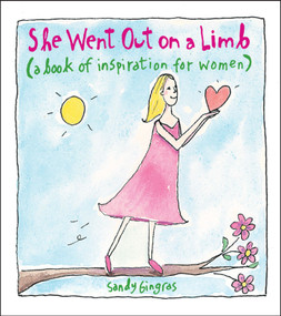 She Went Out on a Limb (A Book of Inspiration for Women) by Sandy Gingras, 9781449427283
