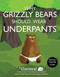 Why Grizzly Bears Should Wear Underpants by The Oatmeal, Matthew Inman, 9781449427702