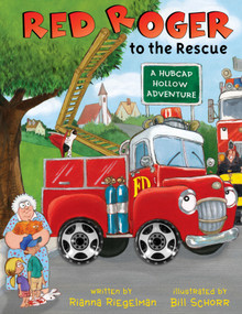 Red Roger to the Rescue by Rianna Riegelman, Bill Schorr, 9781449421892