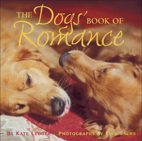 The Dogs' Book of Romance by Kate Ledger, Lisa Sachs, Cindy Sacks, 9780740754814
