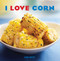 I Love Corn by Lisa Skye, 9781449418168
