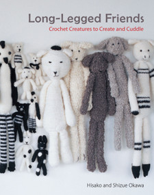 Long-Legged Friends (Crochet Creatures to Create and Cuddle) by Hisako Okawa, Shizue Okawa, 9781449417512