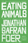 Eating Animals by Jonathan Safran Foer, 9780316069885