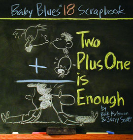 Two Plus One Is Enough (Baby Blues Scrapbook #18) by Jerry Scott, Rick Kirkman, 9780740741401