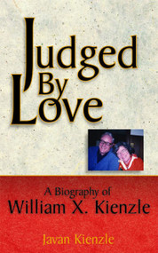 Judged by Love (A Biography of William X. Kienzle) by Javan Kienzle, 9780740741913
