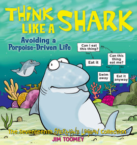 Think Like a Shark (Avoiding a Porpoise-Driven Life) by Jim Toomey, 9781449424046