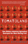 Tomatoland (How Modern Industrial Agriculture Destroyed Our Most Alluring Fruit) by Barry Estabrook, 9781449423452