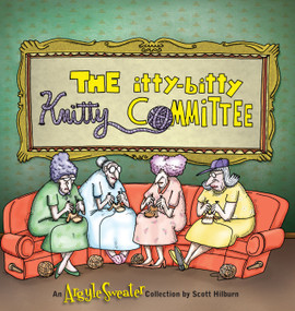 The Itty-Bitty Knitty Committee by Scott Hilburn, 9781449410216