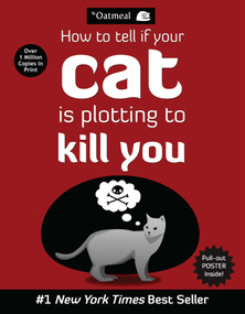 How to Tell If Your Cat Is Plotting to Kill You by The Oatmeal, Matthew Inman, 9781449410247