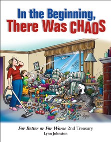In the Beginning, There Was Chaos (For Better or For Worse 2nd Treasury) by Lynn Johnston, 9781449409548