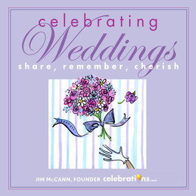 Celebrating Weddings (Share, Remember, Cherish) by Jim McCann, 9781449409814