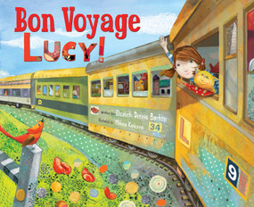 Bon Voyage, Lucy! by Elizabeth Dennis Barton, Milena Kirkova, 9781449403539