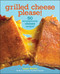 Grilled Cheese Please! (50 Scrumptiously Cheesy Recipes) by Laura Werlin, 9781449401658