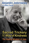 Sacred Trickery and the Way of Kindness (The Radical Wisdom of Jodo) by Alejandro Jodorowsky, Gilles Farcet, 9781620554593