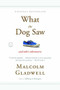 What the Dog Saw (And Other Adventures) by Malcolm Gladwell, 9780316075848